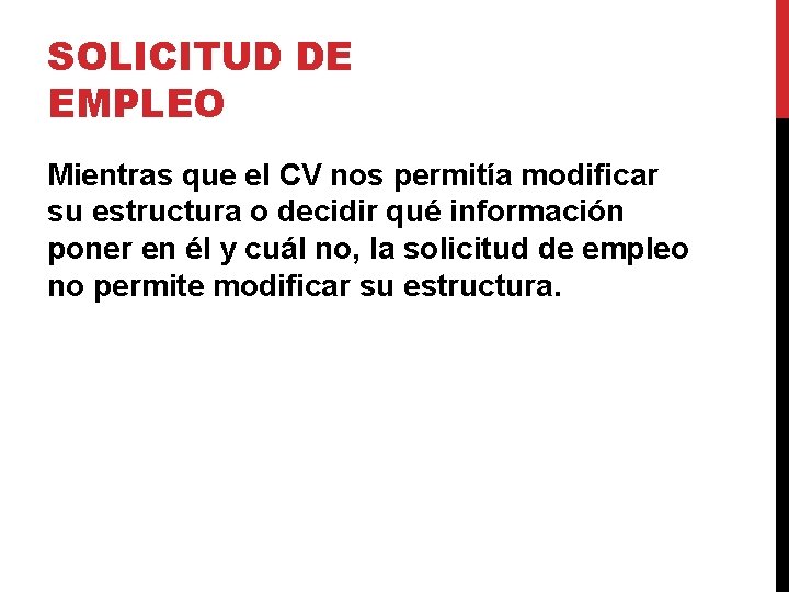 SOLICITUD DE EMPLEO Mientras que el CV nos permitía modificar su estructura o decidir SOLICITUD DE EMPLEO Mientras que el CV nos permitía modificar su estructura o decidir