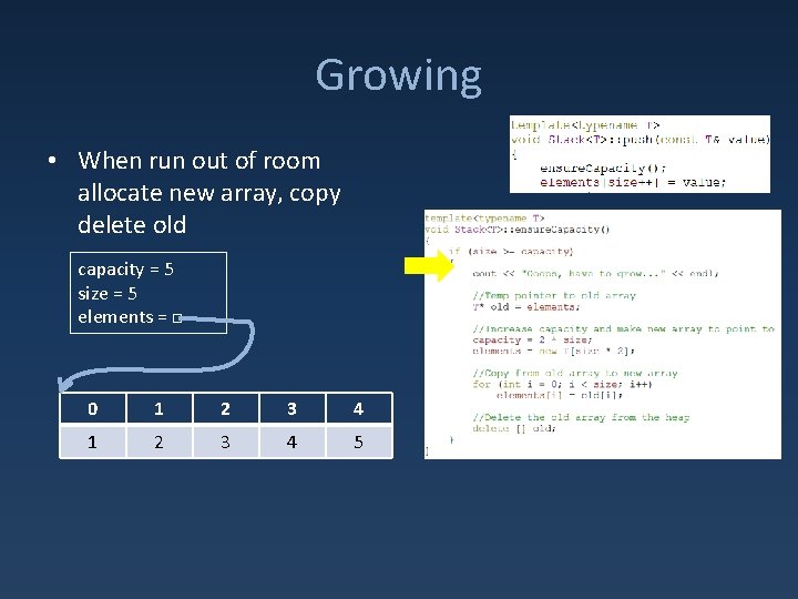 Growing • When run out of room allocate new array, copy delete old capacity