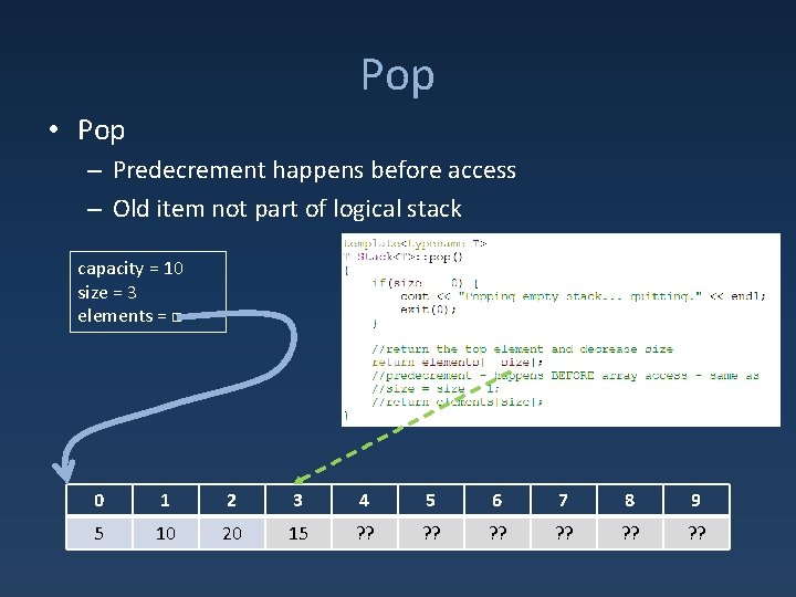 Pop • Pop – Predecrement happens before access – Old item not part of