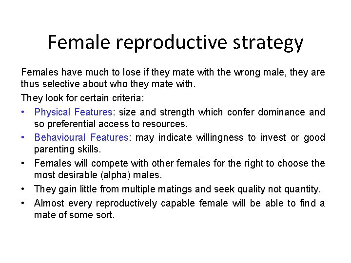 Female reproductive strategy Females have much to lose if they mate with the wrong