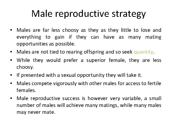 Male reproductive strategy • Males are far less choosy as they little to lose