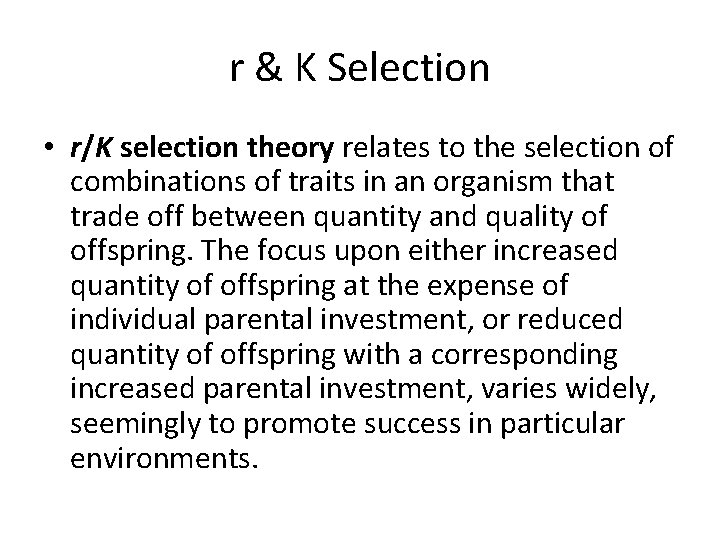 r & K Selection • r/K selection theory relates to the selection of combinations