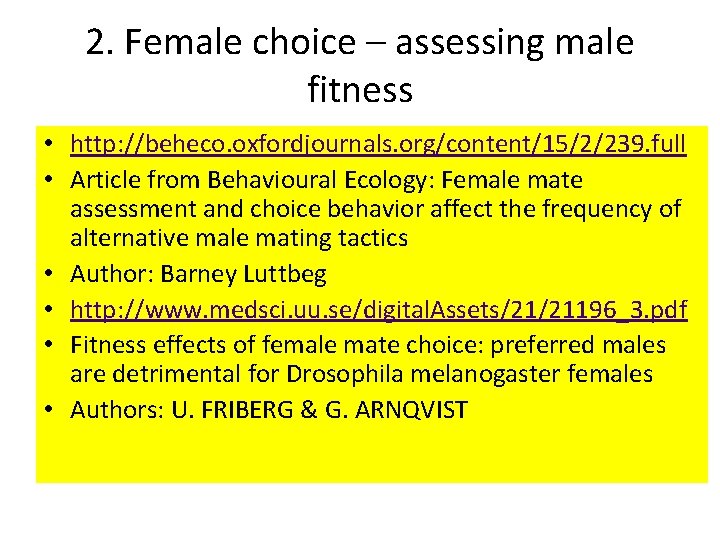 2. Female choice – assessing male fitness • http: //beheco. oxfordjournals. org/content/15/2/239. full •