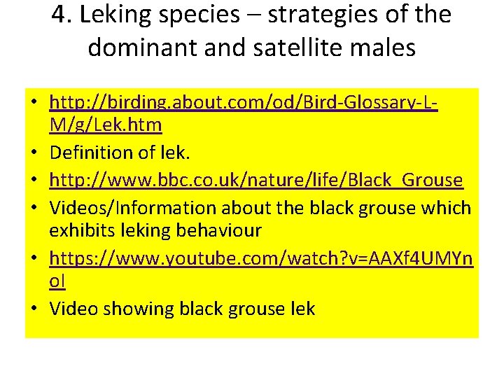 4. Leking species – strategies of the dominant and satellite males • http: //birding.