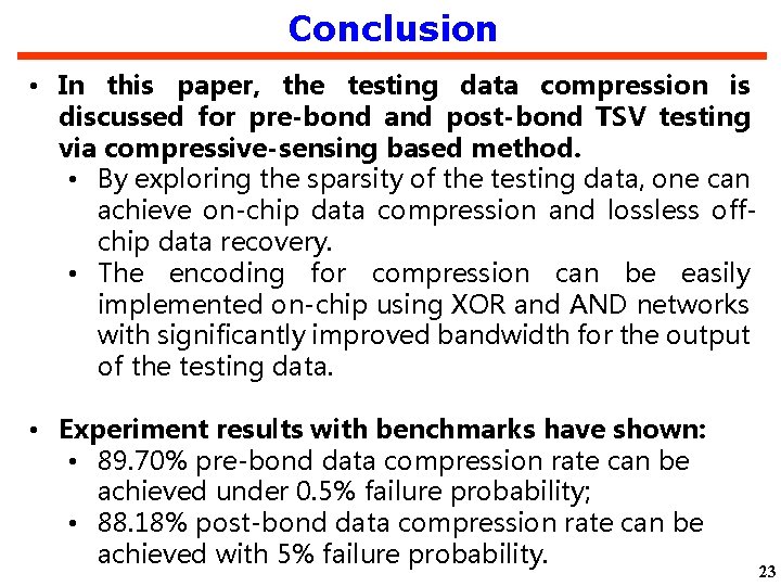 Conclusion • In this paper, the testing data compression is discussed for pre-bond and