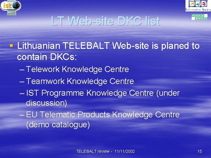 LT Web-site DKC list § Lithuanian TELEBALT Web-site is planed to contain DKCs: –