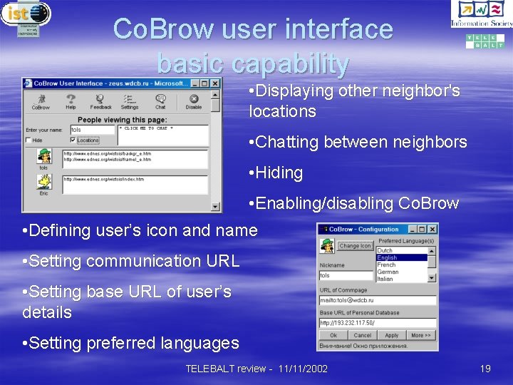 Co. Brow user interface basic capability • Displaying other neighbor's locations • Chatting between