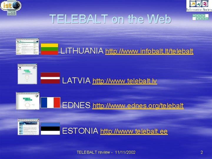 TELEBALT on the Web LITHUANIA http: //www. infobalt. lt/telebalt LATVIA http: //www. telebalt. lv