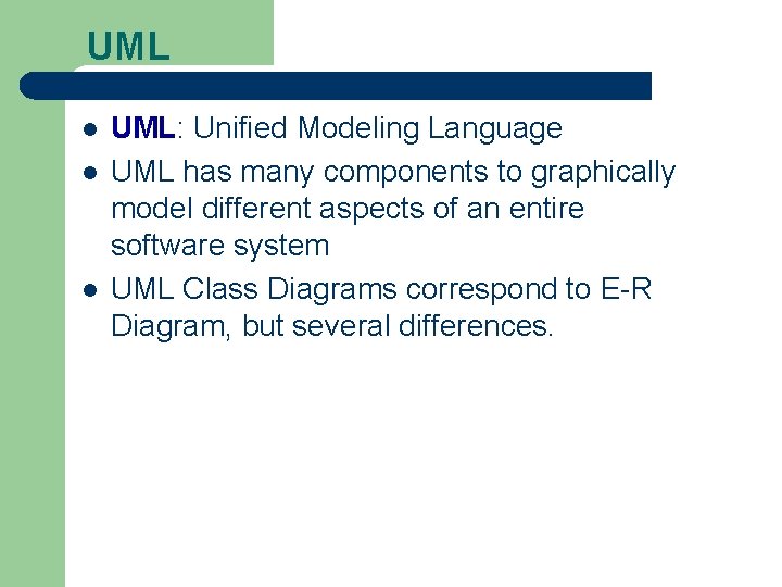 UML l l l UML: Unified Modeling Language UML has many components to graphically