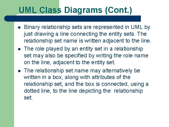 UML Class Diagrams (Cont. ) l l l Binary relationship sets are represented in