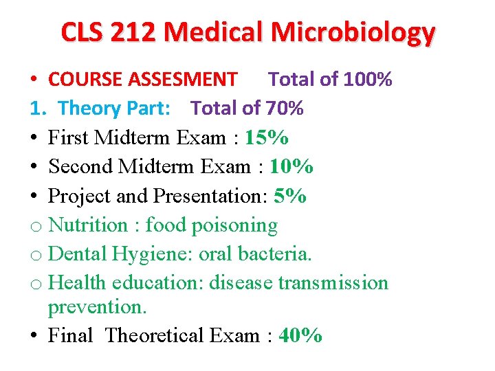 CLS 212 Medical Microbiology • COURSE ASSESMENT Total of 100% 1. Theory Part: Total