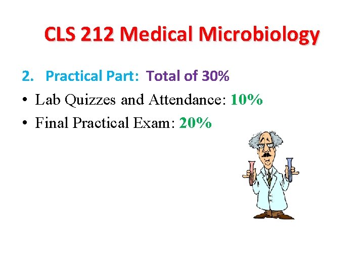 CLS 212 Medical Microbiology 2. Practical Part: Total of 30% • Lab Quizzes and