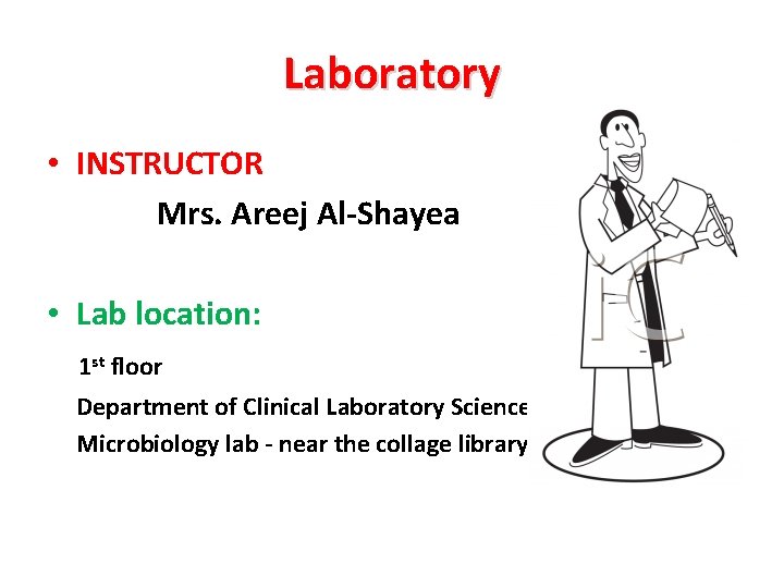 Laboratory • INSTRUCTOR Mrs. Areej Al-Shayea • Lab location: 1 st floor Department of