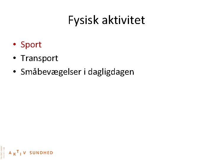 Fysisk aktivitet • Sport • Transport • Småbevægelser i dagligdagen 