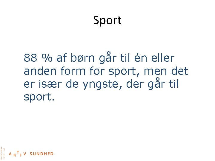 Sport 88 % af børn går til én eller anden form for sport, men