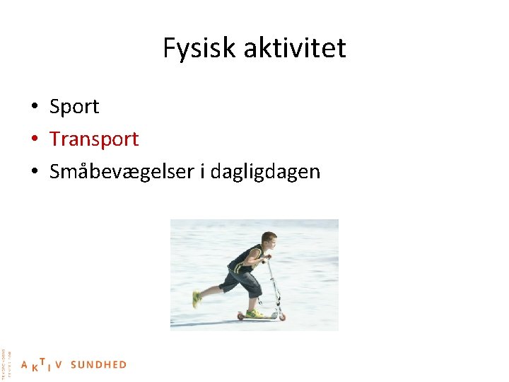 Fysisk aktivitet • Sport • Transport • Småbevægelser i dagligdagen 