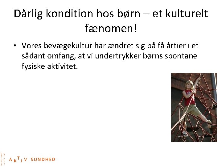 Dårlig kondition hos børn – et kulturelt fænomen! • Vores bevægekultur har ændret sig