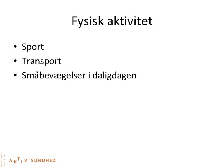 Fysisk aktivitet • Sport • Transport • Småbevægelser i daligdagen 