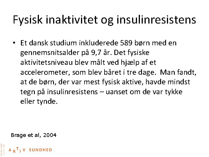 Fysisk inaktivitet og insulinresistens • Et dansk studium inkluderede 589 børn med en gennemsnitsalder