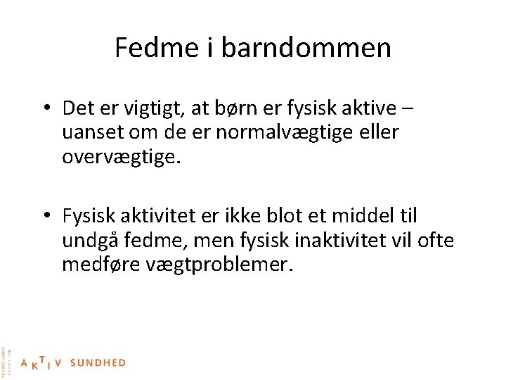 Fedme i barndommen • Det er vigtigt, at børn er fysisk aktive – uanset