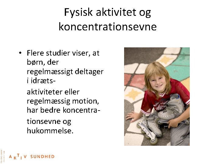 Fysisk aktivitet og koncentrationsevne • Flere studier viser, at børn, der regelmæssigt deltager i