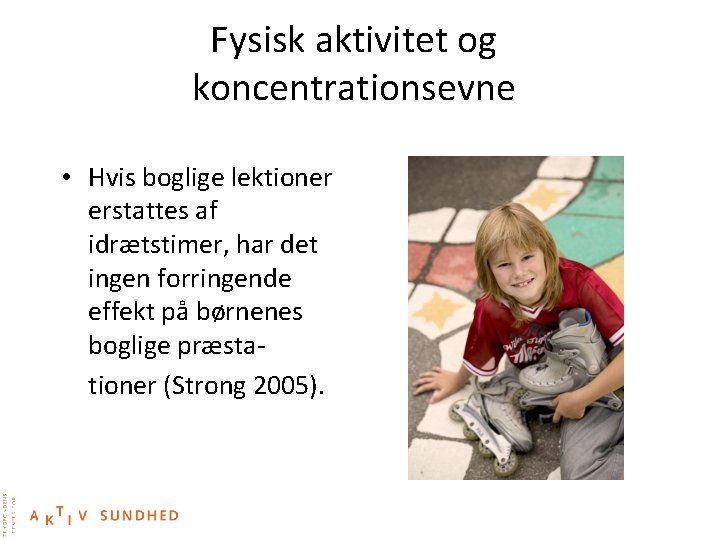 Fysisk aktivitet og koncentrationsevne • Hvis boglige lektioner erstattes af idrætstimer, har det ingen