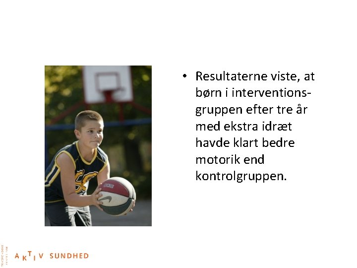  • Resultaterne viste, at børn i interventionsgruppen efter tre år med ekstra idræt