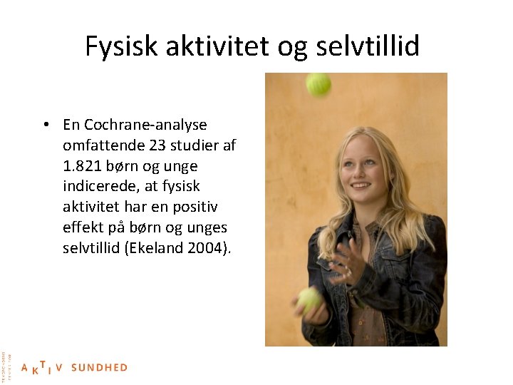 Fysisk aktivitet og selvtillid • En Cochrane-analyse omfattende 23 studier af 1. 821 børn