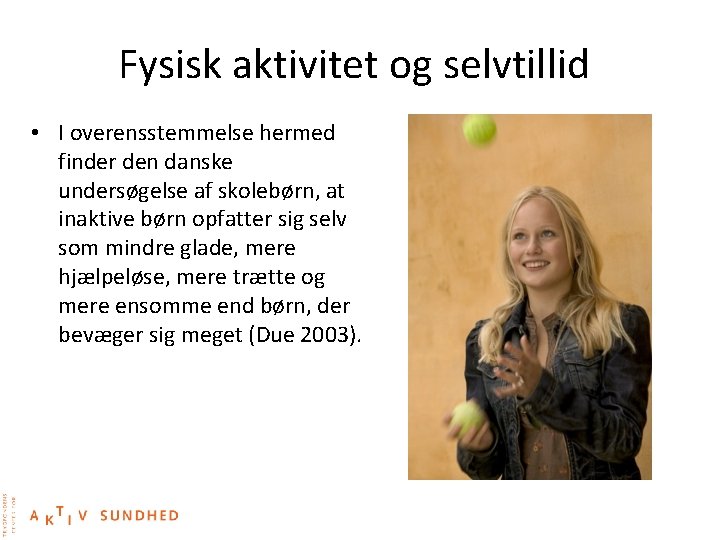 Fysisk aktivitet og selvtillid • I overensstemmelse hermed finder den danske undersøgelse af skolebørn,