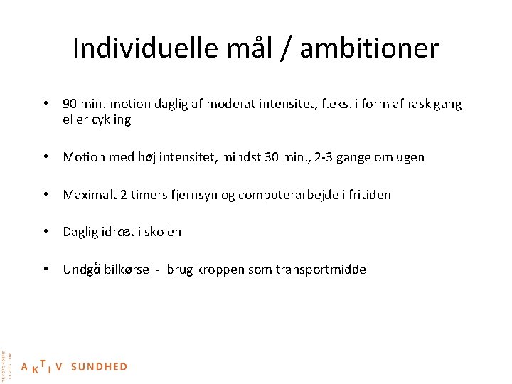 Individuelle mål / ambitioner • 90 min. motion daglig af moderat intensitet, f. eks.