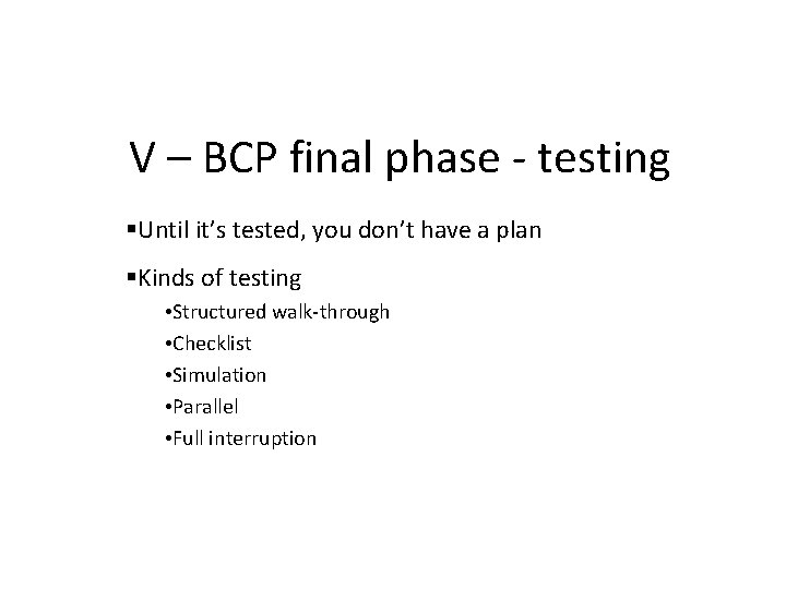 V – BCP final phase - testing Until it’s tested, you don’t have a