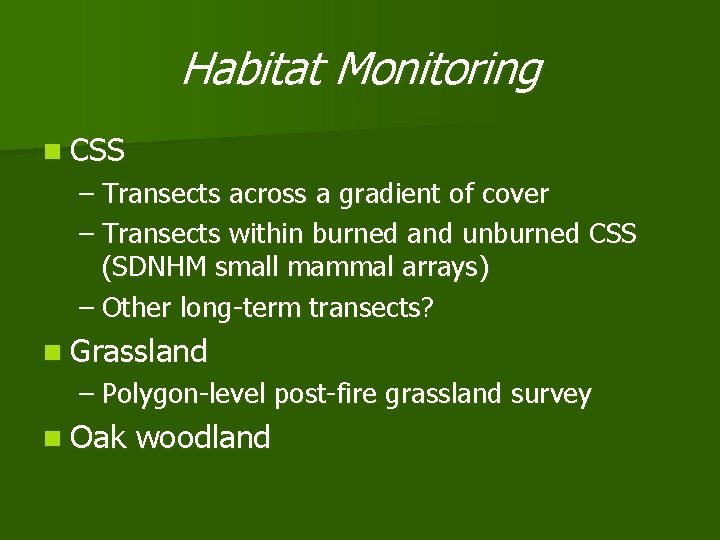 Habitat Monitoring n CSS – Transects across a gradient of cover – Transects within