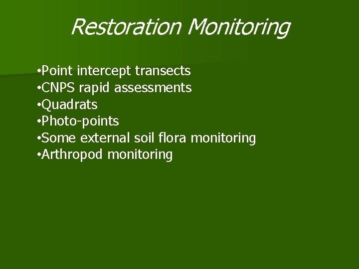 Restoration Monitoring • Point intercept transects • CNPS rapid assessments • Quadrats • Photo-points