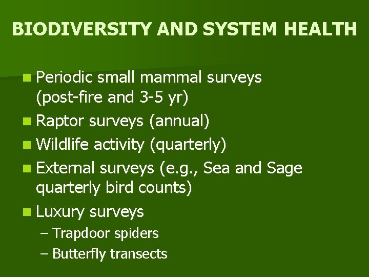 BIODIVERSITY AND SYSTEM HEALTH n Periodic small mammal surveys (post-fire and 3 -5 yr)