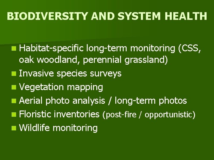 BIODIVERSITY AND SYSTEM HEALTH n Habitat-specific long-term monitoring (CSS, oak woodland, perennial grassland) n