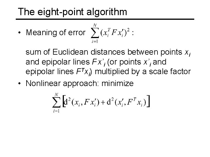 The eight-point algorithm • Meaning of error sum of Euclidean distances between points xi