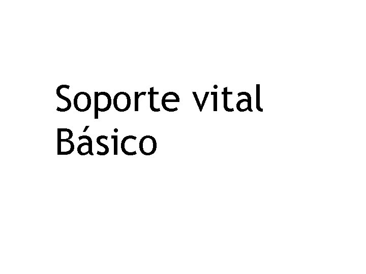 Soporte vital Básico 