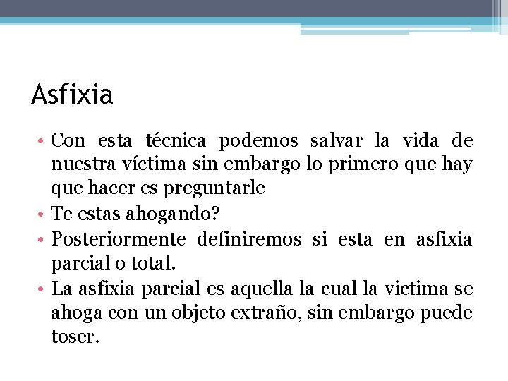 Asfixia • Con esta técnica podemos salvar la vida de nuestra víctima sin embargo