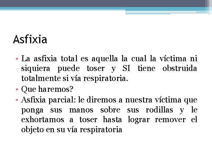 Asfixia • La asfixia total es aquella la cual la víctima ni siquiera puede