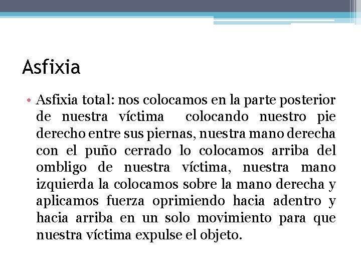 Asfixia • Asfixia total: nos colocamos en la parte posterior de nuestra víctima colocando