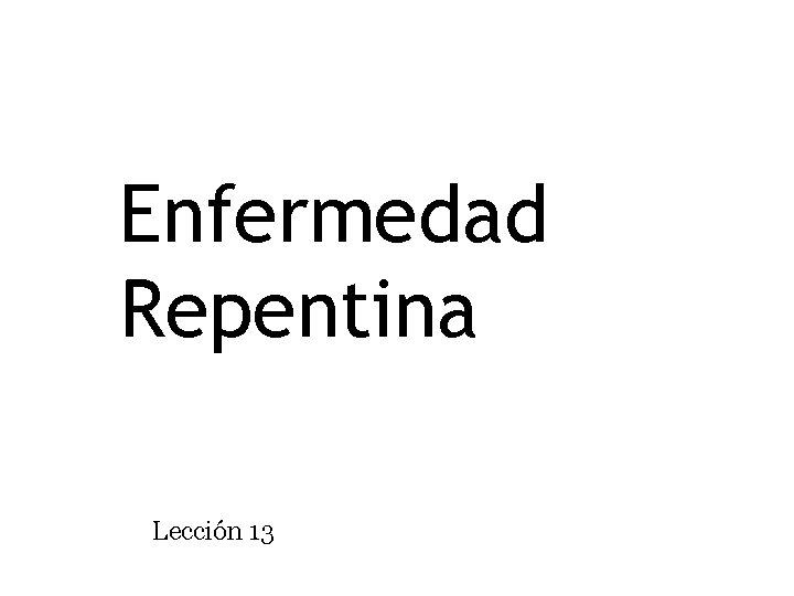 Enfermedad Repentina Lección 13 