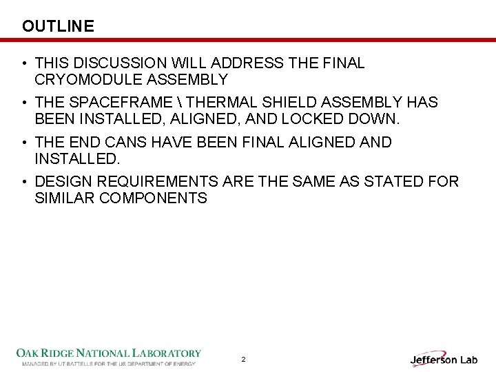 OUTLINE • THIS DISCUSSION WILL ADDRESS THE FINAL CRYOMODULE ASSEMBLY • THE SPACEFRAME 