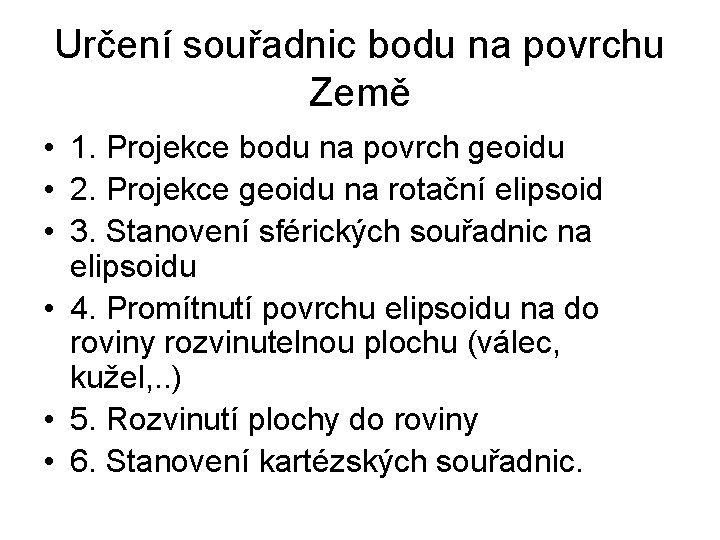 Určení souřadnic bodu na povrchu Země • 1. Projekce bodu na povrch geoidu •