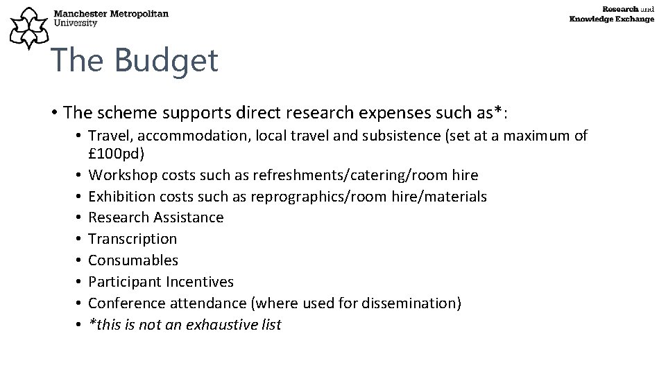 The Budget • The scheme supports direct research expenses such as*: • Travel, accommodation,