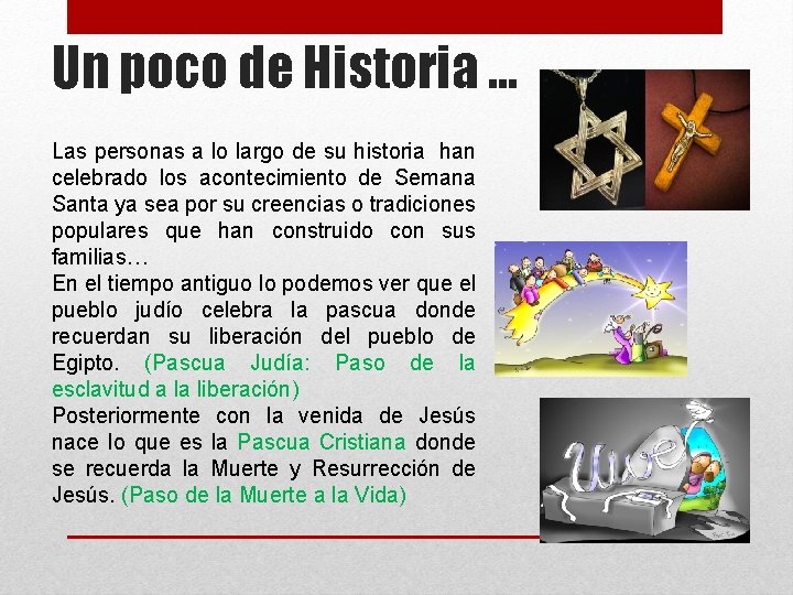 Un poco de Historia … Las personas a lo largo de su historia han