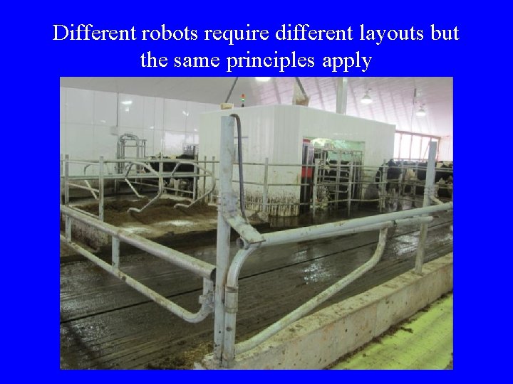 Different robots require different layouts but the same principles apply  Different robots require different layouts but the same principles apply