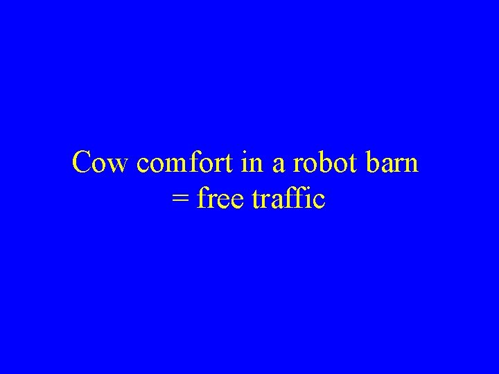 Cow comfort in a robot barn = free traffic  Cow comfort in a robot barn = free traffic