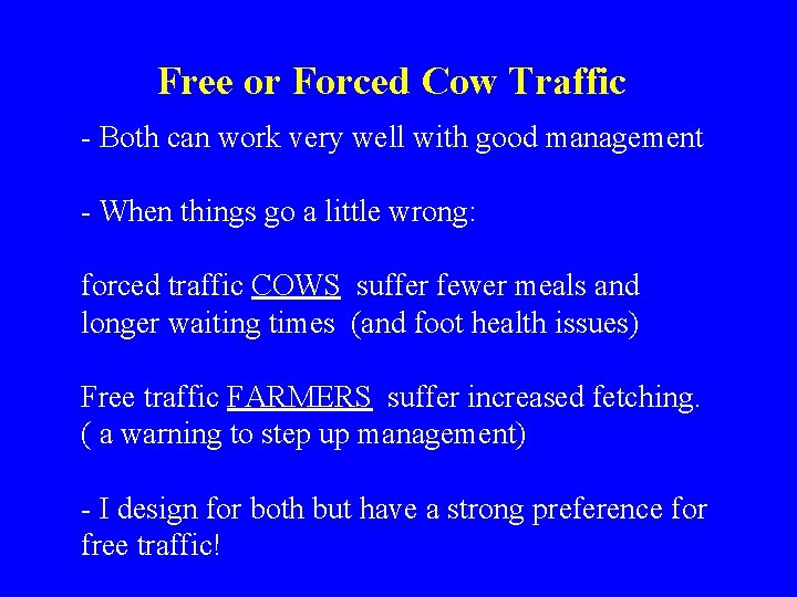 Free or Forced Cow Traffic - Both can work very well with good management Free or Forced Cow Traffic - Both can work very well with good management