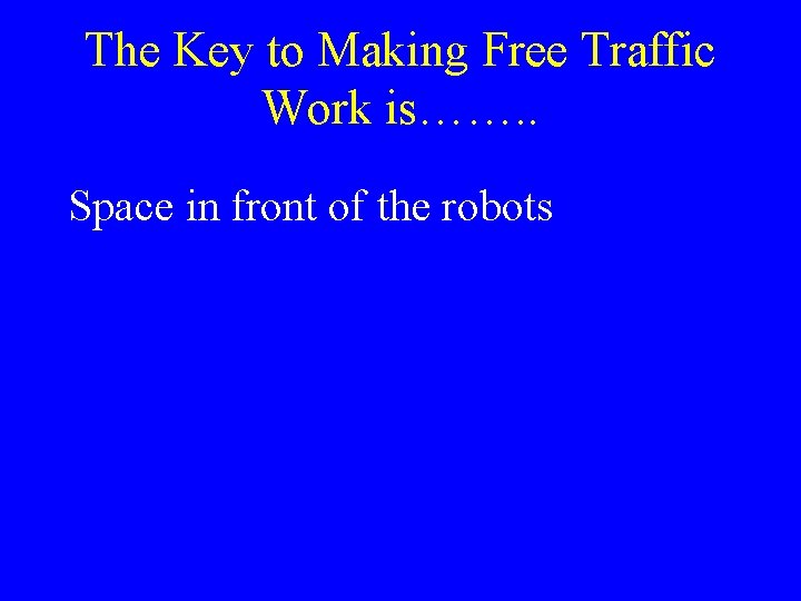 The Key to Making Free Traffic Work is……. . Space in front of the The Key to Making Free Traffic Work is……. . Space in front of the