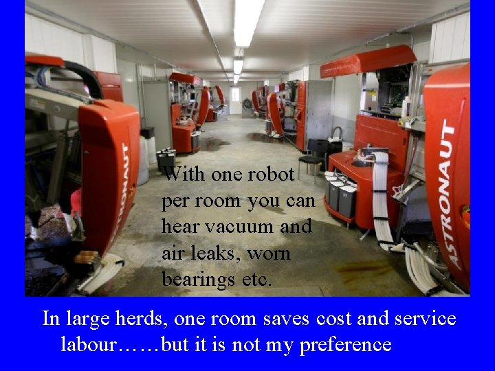 With one robot per room you can hear vacuum and air leaks, worn bearings With one robot per room you can hear vacuum and air leaks, worn bearings